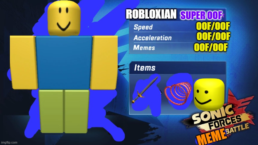 Noob's in da house!!! | ROBLOXIAN; SUPER OOF; OOF/OOF; OOF/OOF; OOF/OOF; MEME | image tagged in sonic forces new runner,memes,roblox noob,roblox meme,oof,dead | made w/ Imgflip meme maker