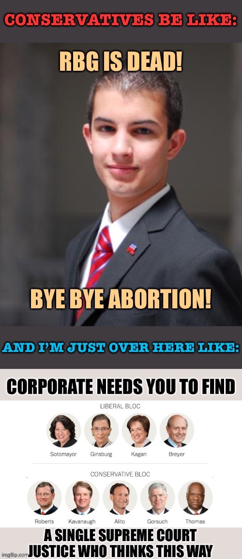 If you think abortion is going away you haven’t read their opinions very closely lol | image tagged in abortion,pro life,pro choice,supreme court,scotus,ruth bader ginsburg | made w/ Imgflip meme maker