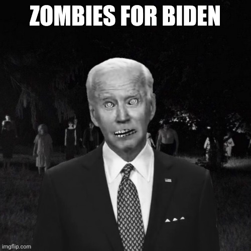 ZOMBIES FOR BIDEN | made w/ Imgflip meme maker