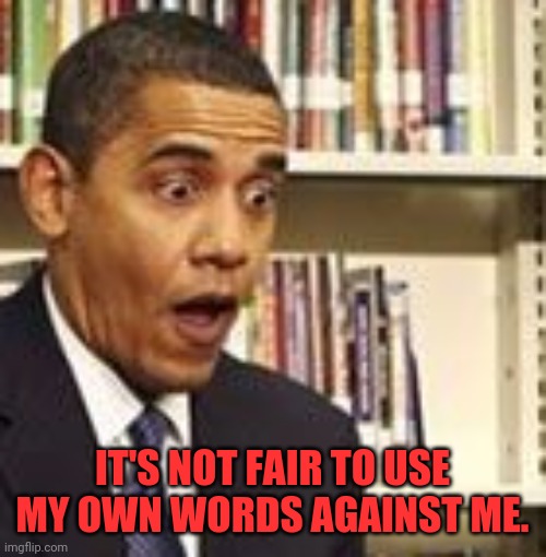 IT'S NOT FAIR TO USE MY OWN WORDS AGAINST ME. | made w/ Imgflip meme maker