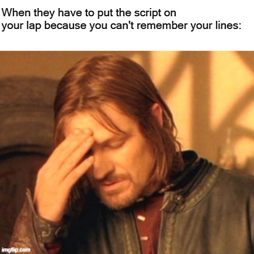 Do you get the reference? | When they have to put the script on your lap because you can't remember your lines: | image tagged in meme | made w/ Imgflip meme maker