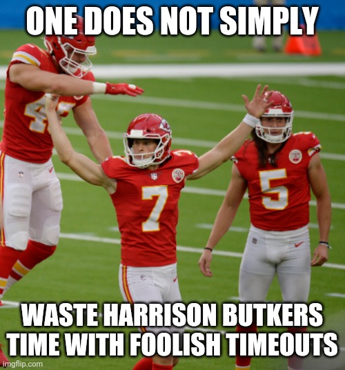 ONE DOES NOT SIMPLY; WASTE HARRISON BUTKERS TIME WITH FOOLISH TIMEOUTS | made w/ Imgflip meme maker