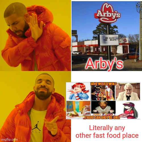 Fast food wars 2! | Arby's; Literally any other fast food place | image tagged in memes,drake hotline bling,fast food,hamburger | made w/ Imgflip meme maker
