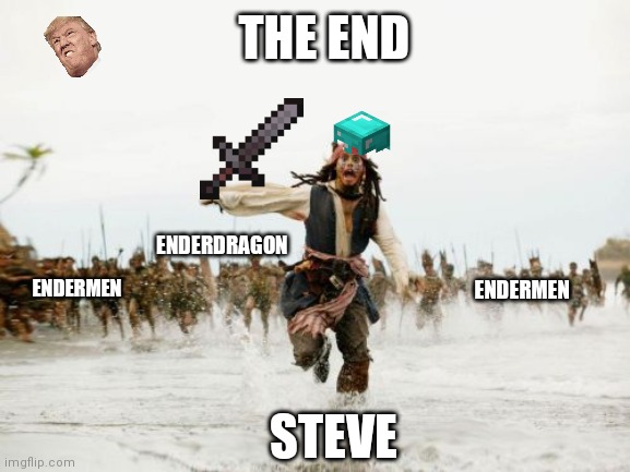 THE END?? | THE END; ENDERDRAGON; ENDERMEN; ENDERMEN; STEVE | image tagged in memes,jack sparrow being chased | made w/ Imgflip meme maker