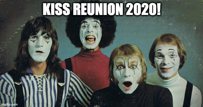 Hello People | KISS REUNION 2020! | image tagged in hello people | made w/ Imgflip meme maker