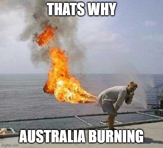 Darti Boy | THATS WHY; AUSTRALIA BURNING | image tagged in memes,darti boy | made w/ Imgflip meme maker