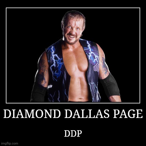 Diamond Dallas Page | image tagged in demotivationals,wwe | made w/ Imgflip demotivational maker