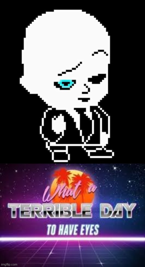 Baby Boss Is Gonna Give You A Bad Time | image tagged in what a terrible day to have eyes | made w/ Imgflip meme maker