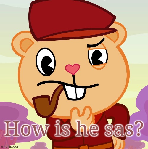 Pop (HTF) | How is he sas? | image tagged in pop htf | made w/ Imgflip meme maker