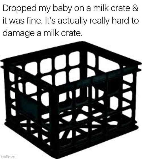 image tagged in assault milk crate | made w/ Imgflip meme maker