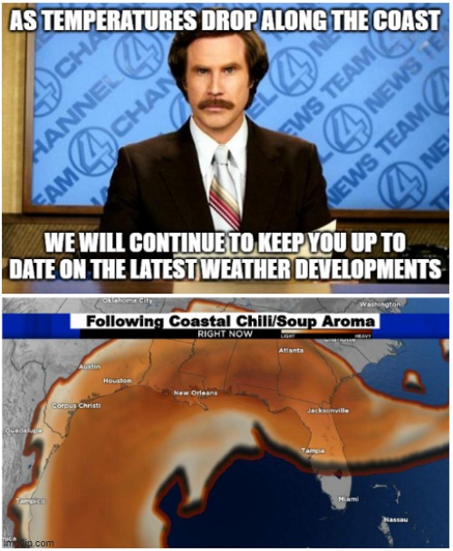 Chili Weather | image tagged in weather,coast,soup,chili | made w/ Imgflip meme maker