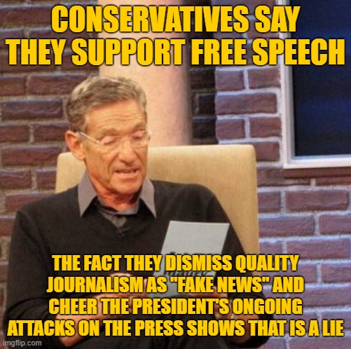 Trump taunts a journalist hit with a rubber bullet and his supporters cheer: what else is new | CONSERVATIVES SAY THEY SUPPORT FREE SPEECH THE FACT THEY DISMISS QUALITY JOURNALISM AS "FAKE NEWS" AND CHEER THE PRESIDENT'S ONGOING ATTACKS | image tagged in memes,maury lie detector,free speech,freedom of speech,freedom of the press,conservative hypocrisy | made w/ Imgflip meme maker