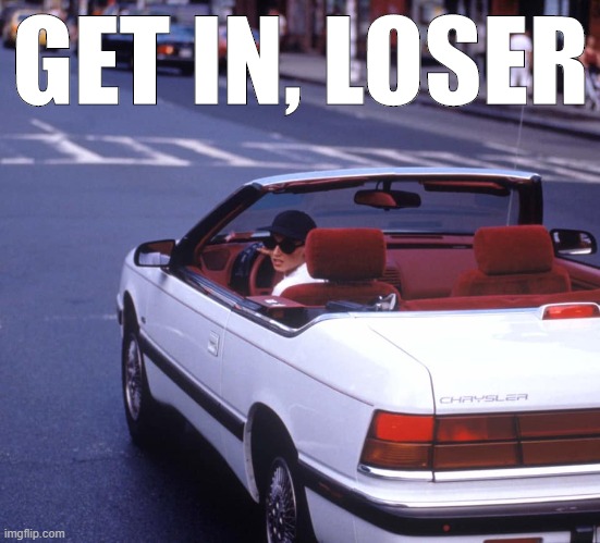 Dannii get in loser [impact font] | GET IN, LOSER | image tagged in dannii car,get in loser,car,cars,new template,custom template | made w/ Imgflip meme maker