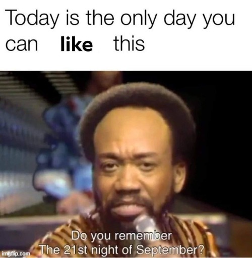 Fire the upvote cannon for Earth, Wind, and Fire! | image tagged in repost,september,pop music,funk,reposts,upvote begging | made w/ Imgflip meme maker