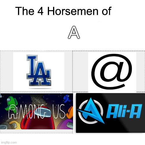 Four horsemen | A | image tagged in four horsemen,among us,los angeles dodgers,dodgers | made w/ Imgflip meme maker