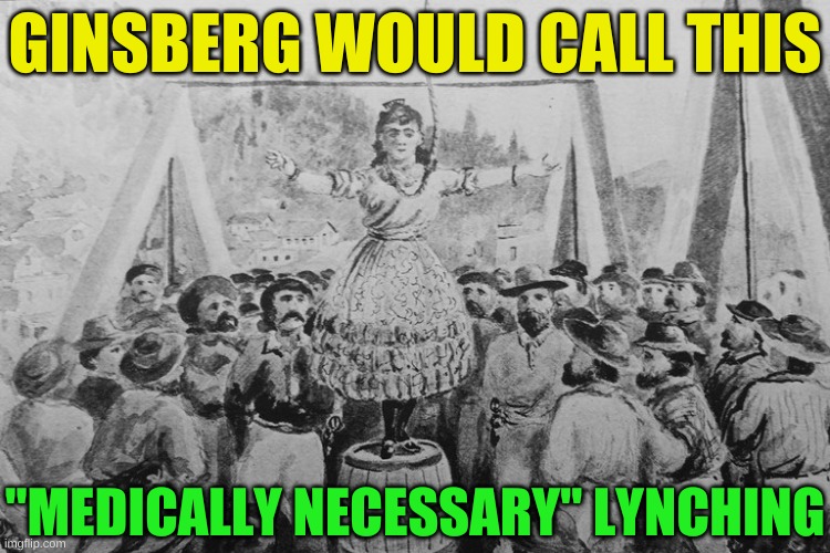 ginsberg medically necessary abortion | GINSBERG WOULD CALL THIS; "MEDICALLY NECESSARY" LYNCHING | image tagged in ruth bader gimsberg medically necessary lynching | made w/ Imgflip meme maker