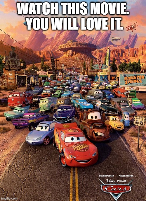 Anyone watched Cars? - Imgflip