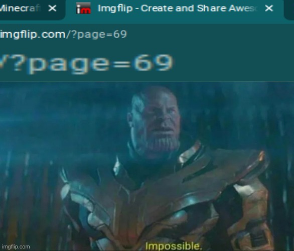 I did it. I made it to page 69 | image tagged in thanos impossible,69 | made w/ Imgflip meme maker