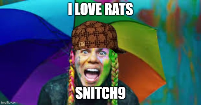 I LOVE RATS; SNITCH9 | made w/ Imgflip meme maker