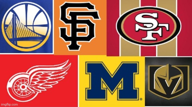 Its my life | image tagged in san francisco 49ers,san francisco giants,golden state warriors,golden knights,detroit red wings,michigan wolverines | made w/ Imgflip meme maker