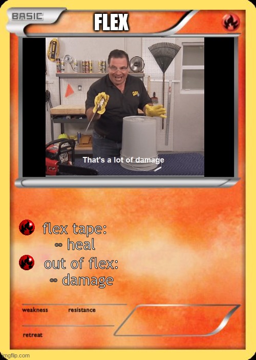 Thats a lot of damage | FLEX; flex tape:
∞ heal; out of flex:
∞ damage | image tagged in blank pokemon card | made w/ Imgflip meme maker