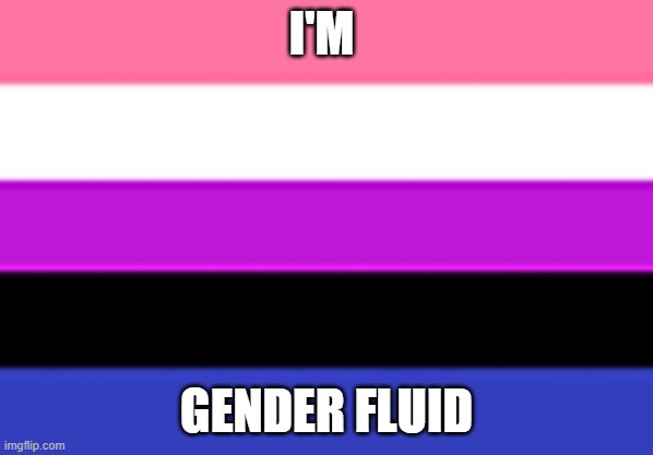 Genderfluid Flag | I'M; GENDER FLUID | image tagged in genderfluid flag | made w/ Imgflip meme maker