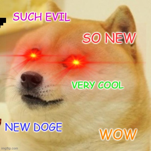 EVIL DOGE | SUCH EVIL; SO NEW; VERY COOL; NEW DOGE; WOW | made w/ Imgflip meme maker