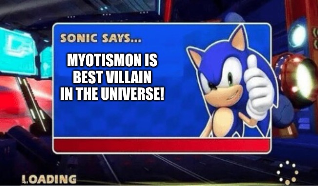 Sonic Says | MYOTISMON IS BEST VILLAIN IN THE UNIVERSE! | image tagged in sonic says | made w/ Imgflip meme maker