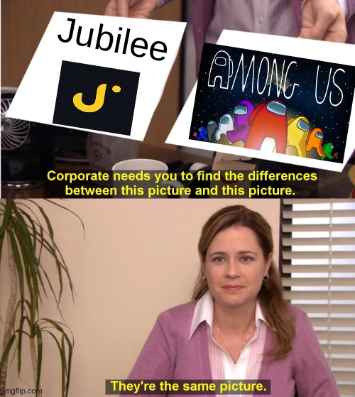 They're The Same Picture Meme | Jubilee | image tagged in memes,they're the same picture,among us | made w/ Imgflip meme maker