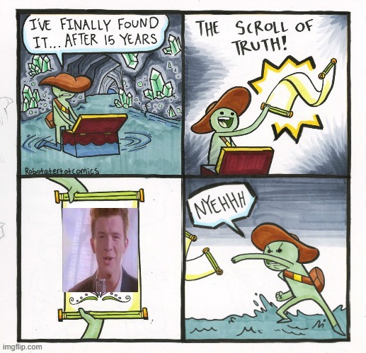 image tagged in the scroll of truth,rickroll | made w/ Imgflip meme maker