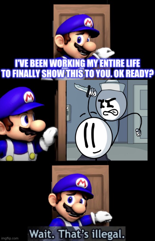 SMG4 door with wait that’s illegal | image tagged in smg4 door with wait that s illegal,henry stickmin,memes,smg4 | made w/ Imgflip meme maker
