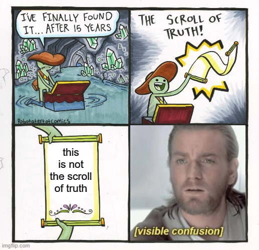 The Scroll Of Truth Meme | this is not the scroll of truth | image tagged in memes,the scroll of truth | made w/ Imgflip meme maker