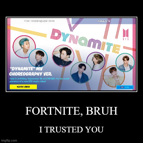 BTS in fortnite make me say... | image tagged in funny,demotivationals | made w/ Imgflip demotivational maker