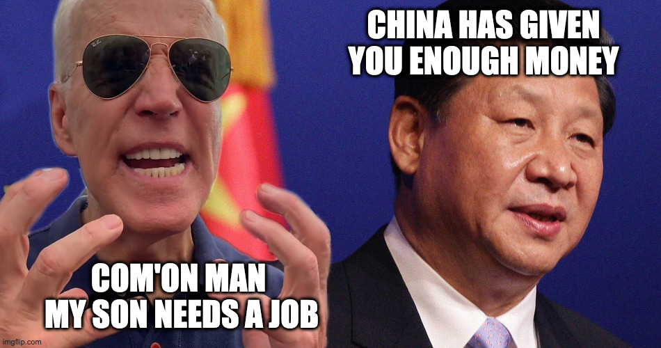 Ping and biden Beging | CHINA HAS GIVEN YOU ENOUGH MONEY; COM'ON MAN 
MY SON NEEDS A JOB | image tagged in ping abd biden,memes,funny,biden,laughing villains,lordofmidgets | made w/ Imgflip meme maker