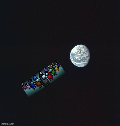  An oasis of life amongst a sea of darkness. Earth from Apollo 1 | image tagged in an oasis of life amongst a sea of darkness earth from apollo 1 | made w/ Imgflip meme maker