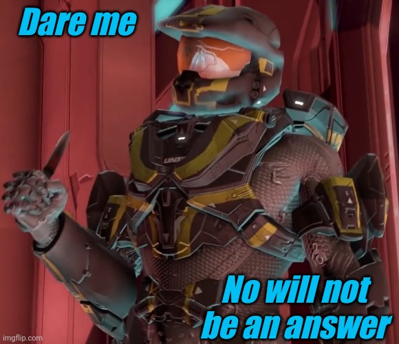 Dare me; No will not be an answer | image tagged in tag | made w/ Imgflip meme maker