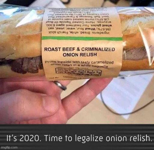 It's 2020, time to legalize onion relish | image tagged in memes,repost,daniel tosh,onion relish,funny,2020 | made w/ Imgflip meme maker
