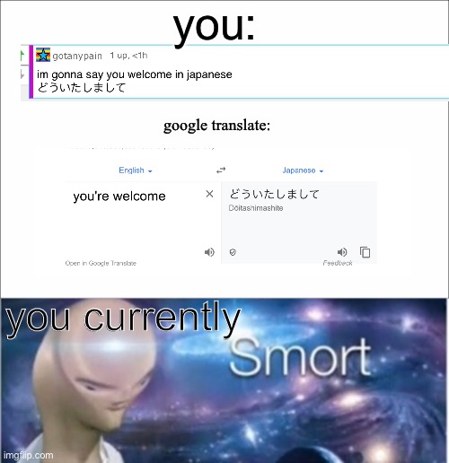 you: google translate: you currently | image tagged in meme man smort,white | made w/ Imgflip meme maker