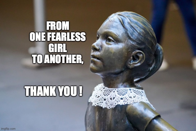 Fearless Girl | FROM ONE FEARLESS GIRL TO ANOTHER, THANK YOU ! | image tagged in rbg,ruth bader ginsburg,fearless girl,lace collar,bobcrespodotcom | made w/ Imgflip meme maker