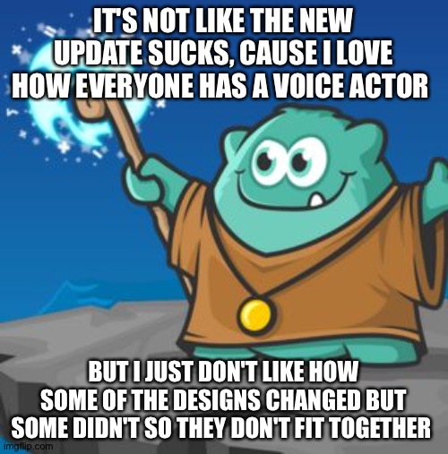 Also when you answer a question there is a red/orange monster and not the blue one, wich is kinda sad | IT'S NOT LIKE THE NEW UPDATE SUCKS, CAUSE I LOVE HOW EVERYONE HAS A VOICE ACTOR; BUT I JUST DON'T LIKE HOW SOME OF THE DESIGNS CHANGED BUT SOME DIDN'T SO THEY DON'T FIT TOGETHER | image tagged in prodigy | made w/ Imgflip meme maker