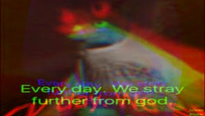 Every day we stray further from god trippy version Blank Meme Template