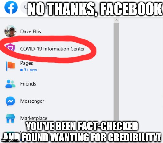 Facebook and covid | NO THANKS, FACEBOOK; YOU'VE BEEN FACT-CHECKED AND FOUND WANTING FOR CREDIBILITY! | image tagged in fake news,credibility,mark zuckerberg | made w/ Imgflip meme maker