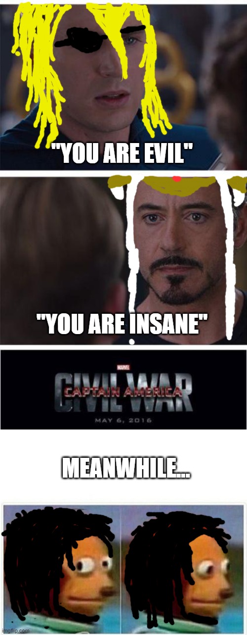 (Possible FE: Three Houses spoilers) Game summarised in a single picture | "YOU ARE EVIL"; "YOU ARE INSANE"; MEANWHILE... | image tagged in memes,marvel civil war 1,fire emblem | made w/ Imgflip meme maker