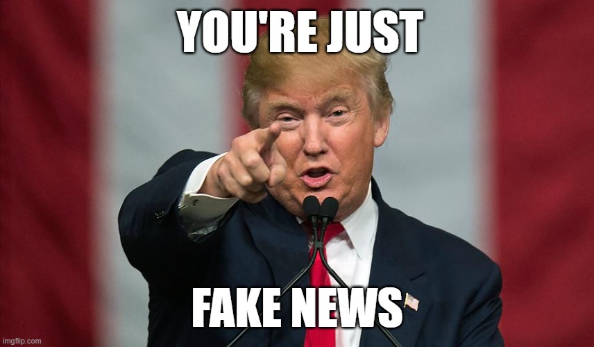 Donald Trump Birthday | YOU'RE JUST FAKE NEWS | image tagged in donald trump birthday | made w/ Imgflip meme maker