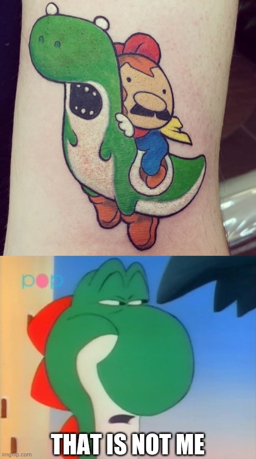 WHAT THE HELL? | THAT IS NOT ME | image tagged in skeptical yoshi,memes,yoshi,super mario,tattoos,bad tattoos | made w/ Imgflip meme maker