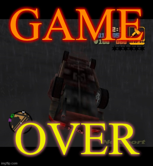 sinking ship, swallowed by the ocean | all passengers drowned . . . | GAME; OVER | image tagged in memes,gaming,gta,game over,finished,done | made w/ Imgflip meme maker