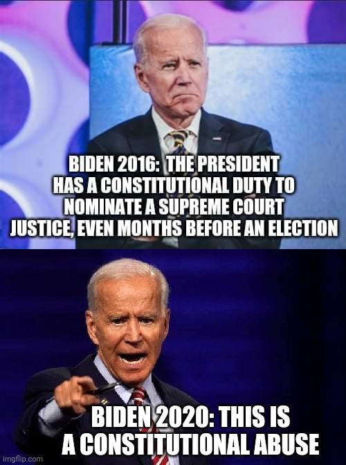 Flip flop Joe Biden | BIDEN 2020: THIS IS A CONSTITUTIONAL ABUSE | image tagged in joe biden,liberal hypocrisy,scotus | made w/ Imgflip meme maker