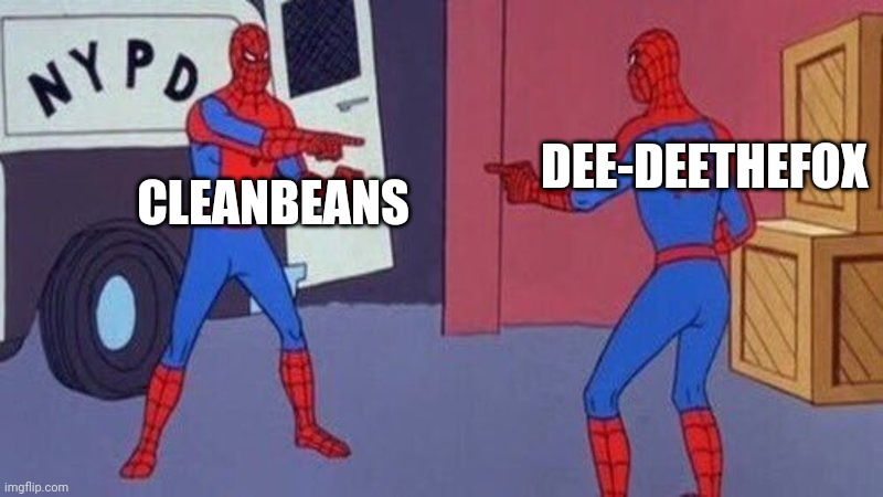 spiderman pointing at spiderman | DEE-DEETHEFOX CLEANBEANS | image tagged in spiderman pointing at spiderman | made w/ Imgflip meme maker