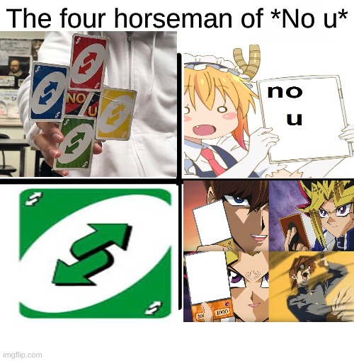 Blank Starter Pack | The four horseman of *No u* | image tagged in memes,blank starter pack,ship-shap,funny,upvote if you agree | made w/ Imgflip meme maker
