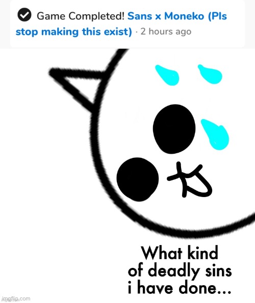 God dammit i say don’t make it exist!!! (Drawception lol) | image tagged in what kind of deadly sins i have done,memes,funny,shipping,sans,undertale | made w/ Imgflip meme maker